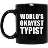 World's Okayest Typist - 11 Oz Coffee Mug Black