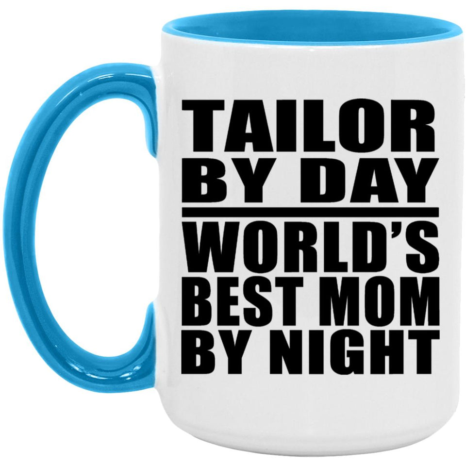 Tailor By Day World's Best Mom By Night - 15oz Accent Mug Blue
