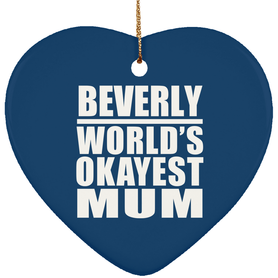 Beverly World's Okayest Mum - Heart Ornament
