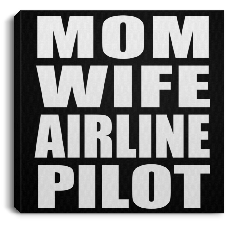 Mom Wife Airline Pilot - Canvas Square