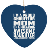 Proud Chauffeur Mom Of Awesome Daughter - Heart Ornament
