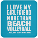 I Love My Girlfriend More Than Beach Volleyball - Drink Coaster
