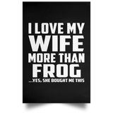I Love My Wife More Than Frog - Poster Portrait