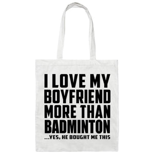 I Love My Boyfriend More Than Badminton - Tote Bag White