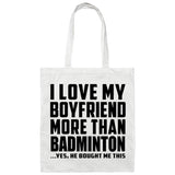 I Love My Boyfriend More Than Badminton - Tote Bag White