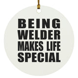 Being Welder Makes Life Special - Circle Ornament