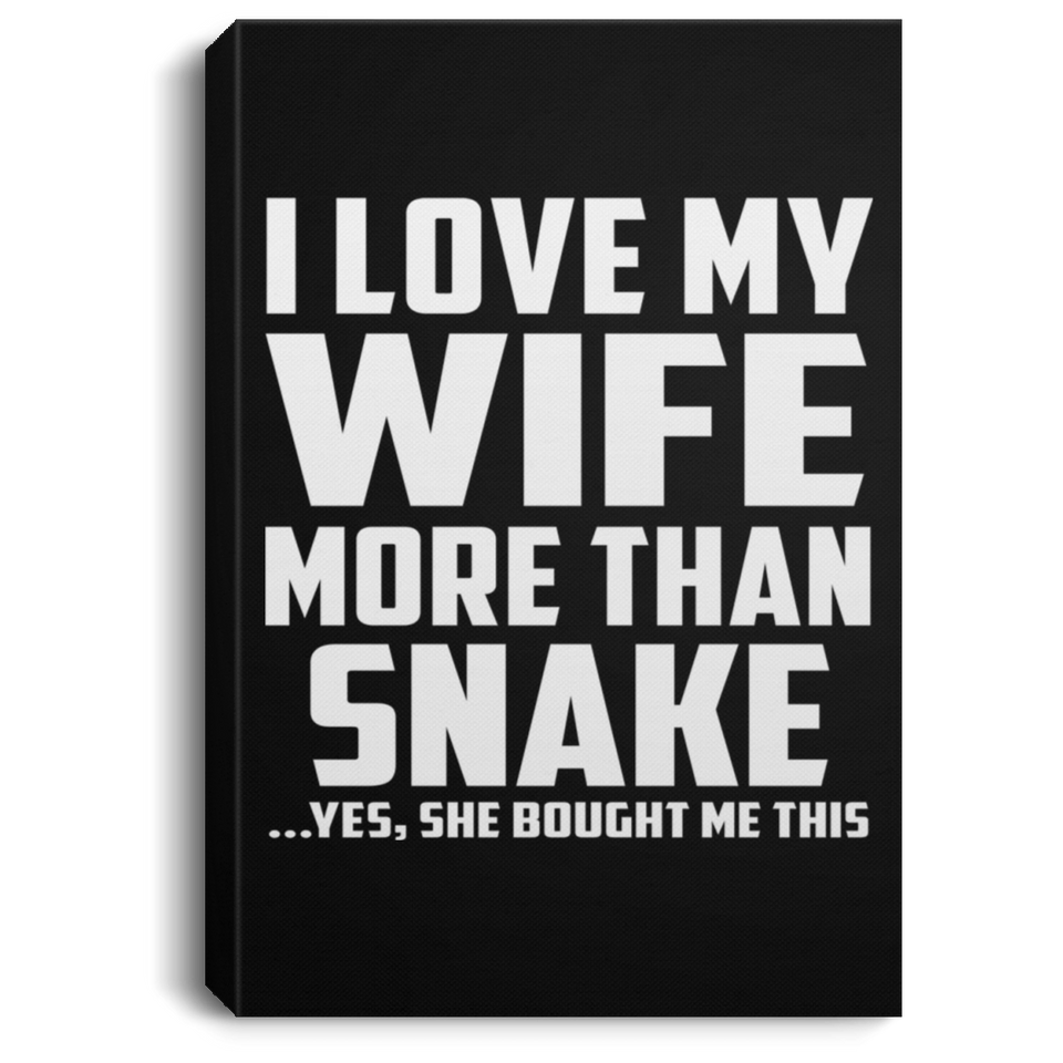I Love My Wife More Than Snake - Canvas Portrait