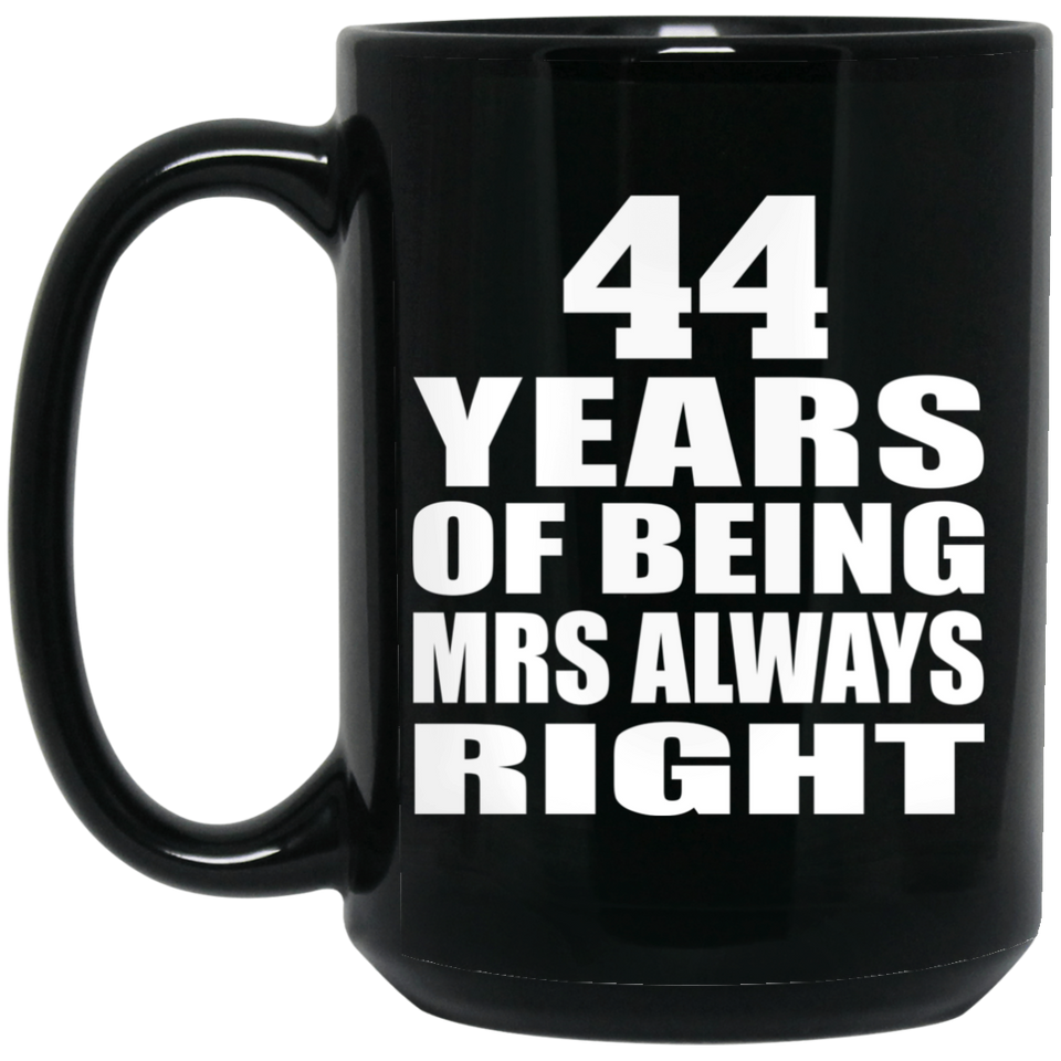 44th Anniversary 44 Years of Being Mrs Always Right - 15oz Coffee Mug Black