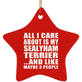 All I Care About Is My Sealyham Terrier - Star Ornament