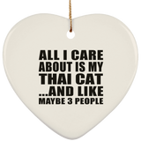 All I Care About Is My Thai Cat - Heart Ornament