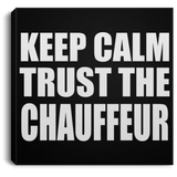Keep Calm and Trust The Chauffeur - Canvas Square