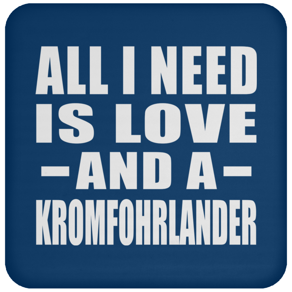 All I Need Is Love And A Kromfohrlander - Drink Coaster