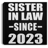 Sister In Law Since 2023 - Canvas Square