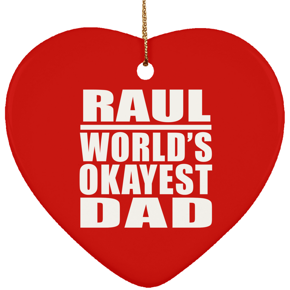 Raul World's Okayest Dad - Heart Ornament