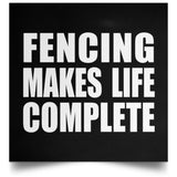 Fencing Makes Life Complete - Poster Square
