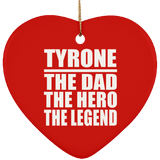 Tyrone The Dad The Hero The Legend - Heart Ornament