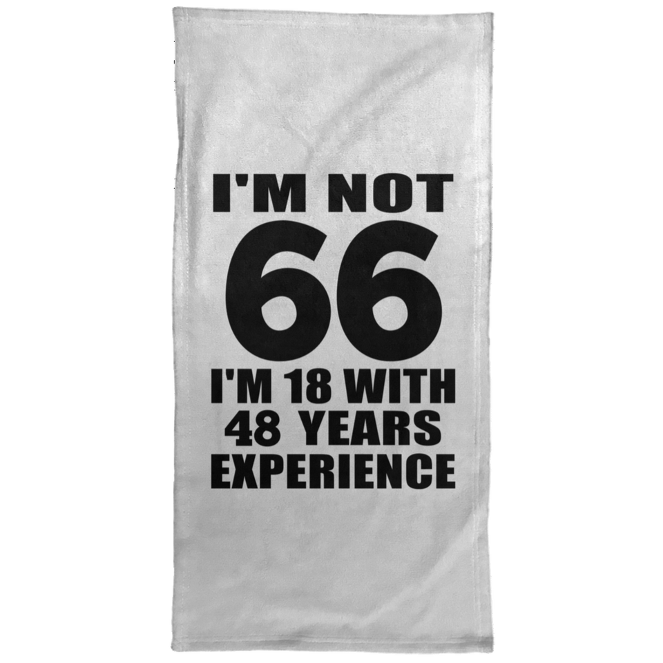 66th Birthday I'm Not 66 I'm 18 With 48 Years Experience - Hand Towel