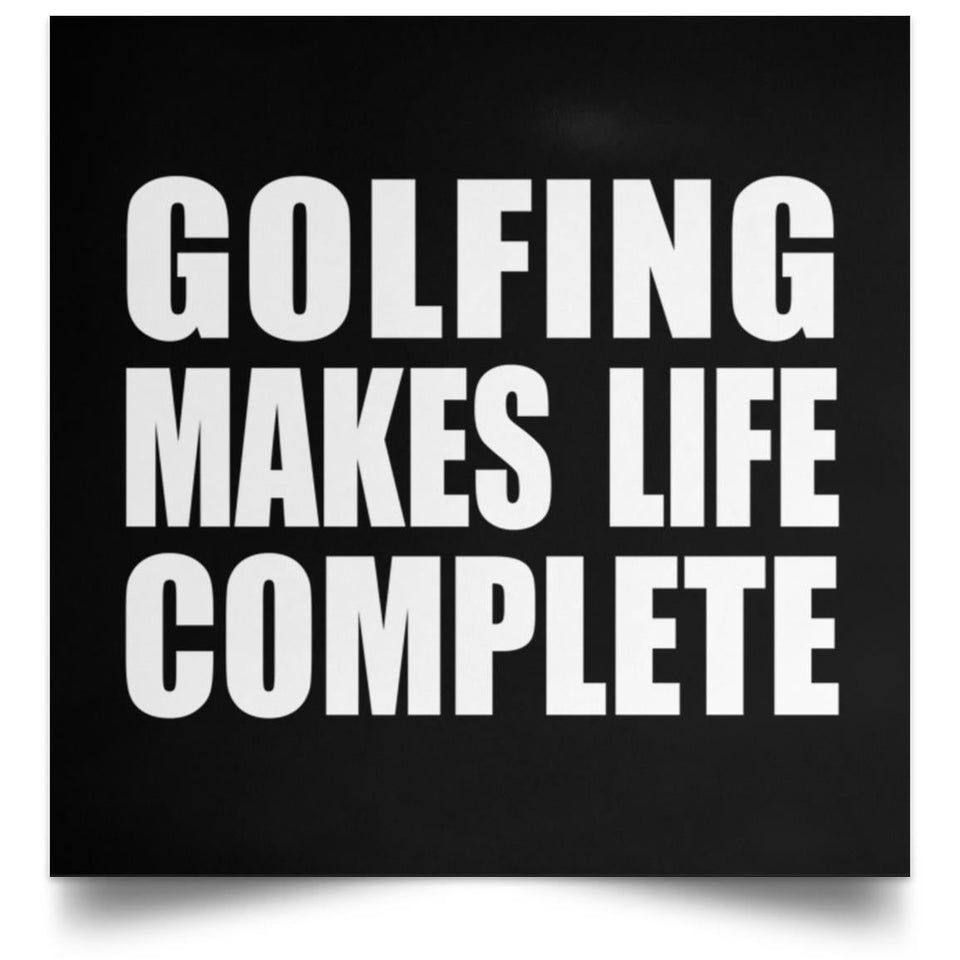 Golfing Makes Life Complete - Poster Square