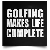 Golfing Makes Life Complete - Poster Square