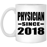 Physician Since 2018 - 11 Oz Coffee Mug