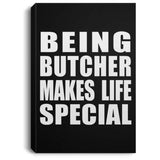 Being Butcher Makes Life Special - Canvas Portrait