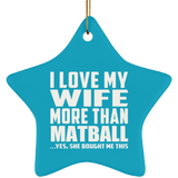 I Love My Wife More Than Matball - Star Ornament