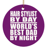 Hair Stylist By Day World's Best Dad By Night - Circle Ornament