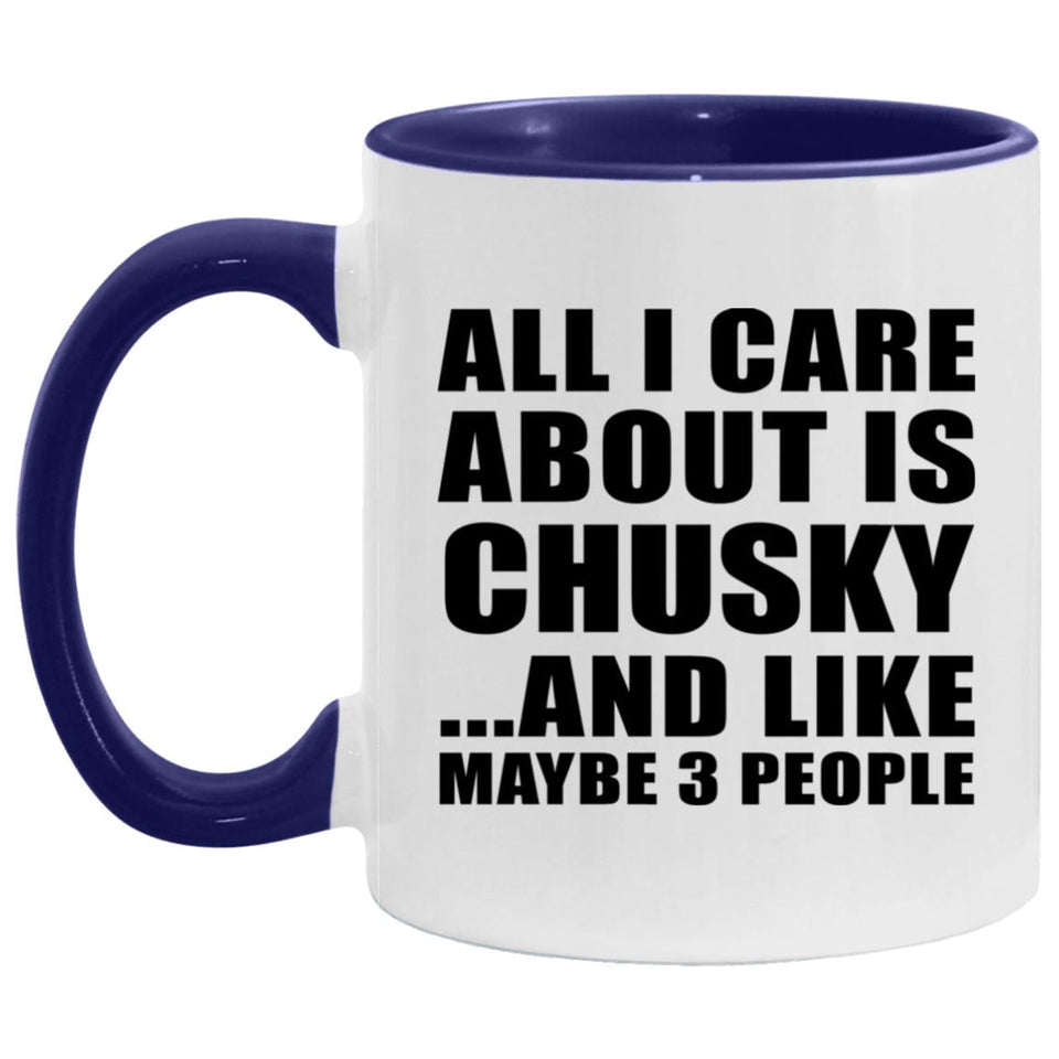 All I Care About Is Chusky - 11oz Accent Mug Purple