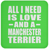 All I Need Is Love And A Manchester Terrier - Drink Coaster