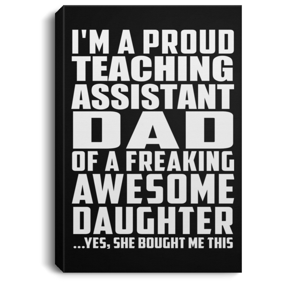 Proud Teaching Assistant Dad Of Awesome Daughter - Canvas Portrait