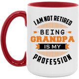 I Am Not Retired, Being Grandpa Is My Profession - 15oz Accent Mug Red