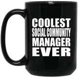 Coolest Social Community Manager Ever - 15 Oz Coffee Mug Black