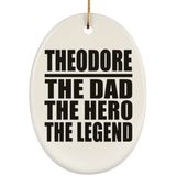 Theodore The Dad The Hero The Legend - Oval Ornament
