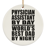 Physician Assistant By Day World's Best Dad By Night - Circle Ornament