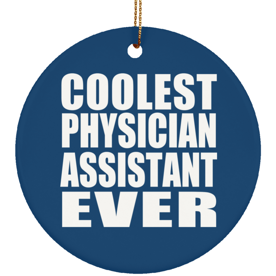 Coolest Physician Assistant Ever - Circle Ornament