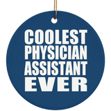 Coolest Physician Assistant Ever - Circle Ornament