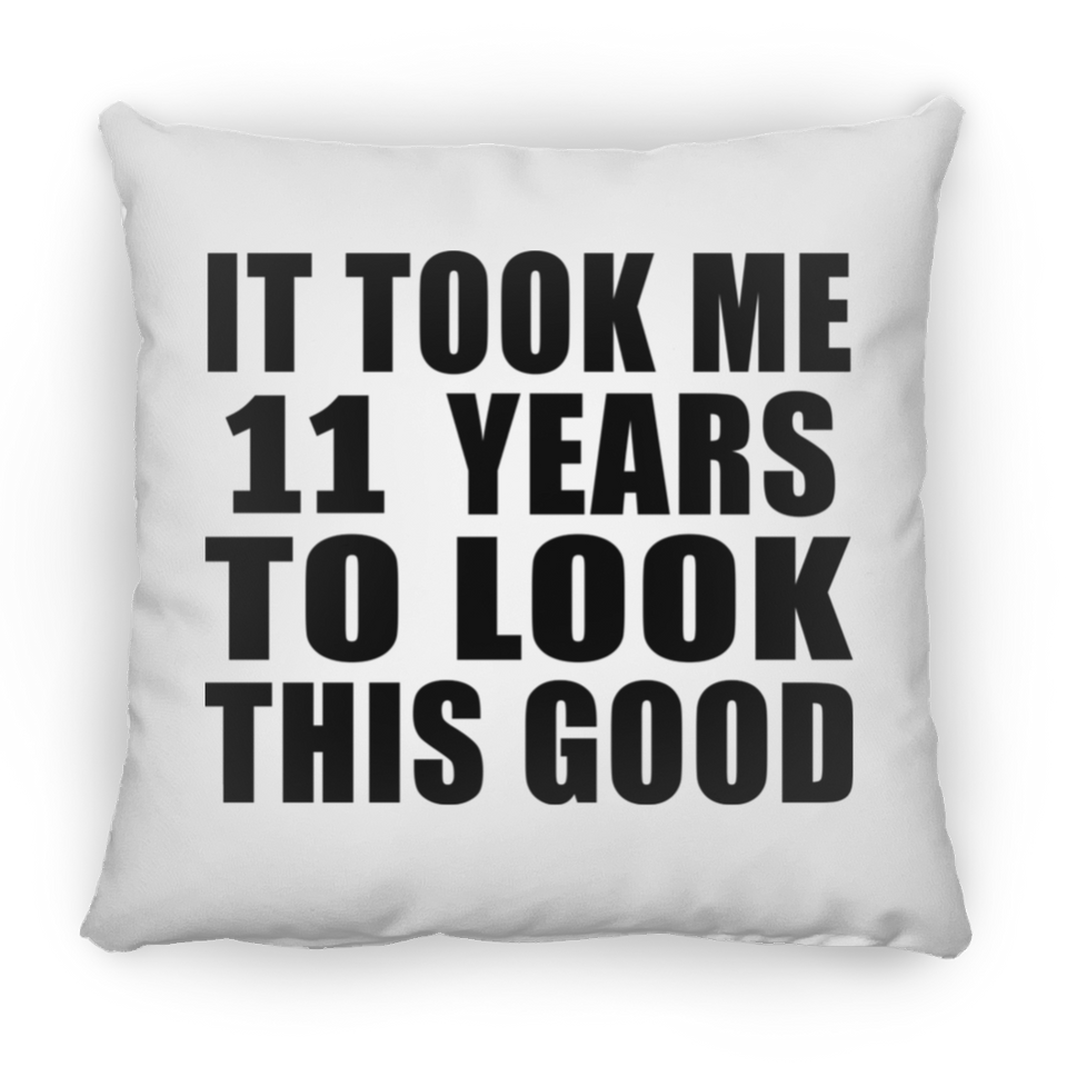 11th Birthday Took Me 11 Years To Look This Good - Throw Pillow