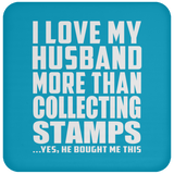 I Love My Husband More Than Collecting Stamps - Drink Coaster