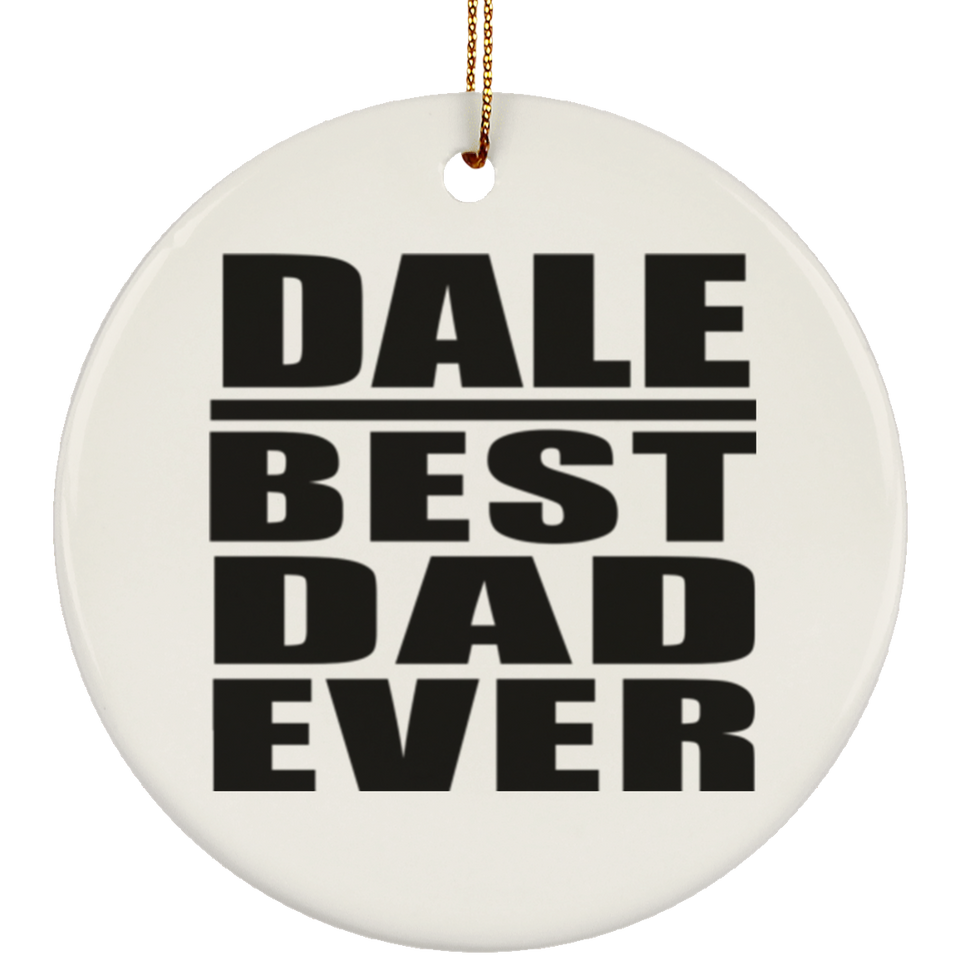 Dale Best Dad Ever - Circle Ornament
