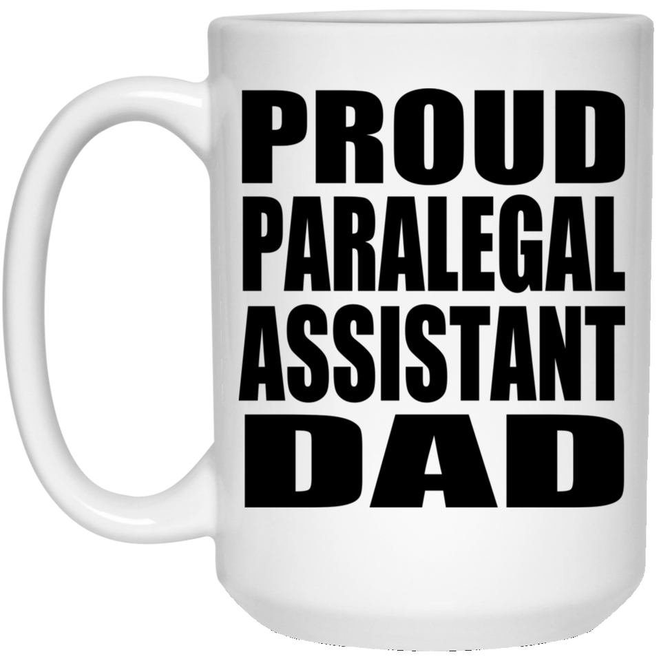 Proud Paralegal Assistant Dad - 15oz Coffee Mug