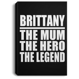 Brittany The Mum The Hero The Legend - Canvas Portrait