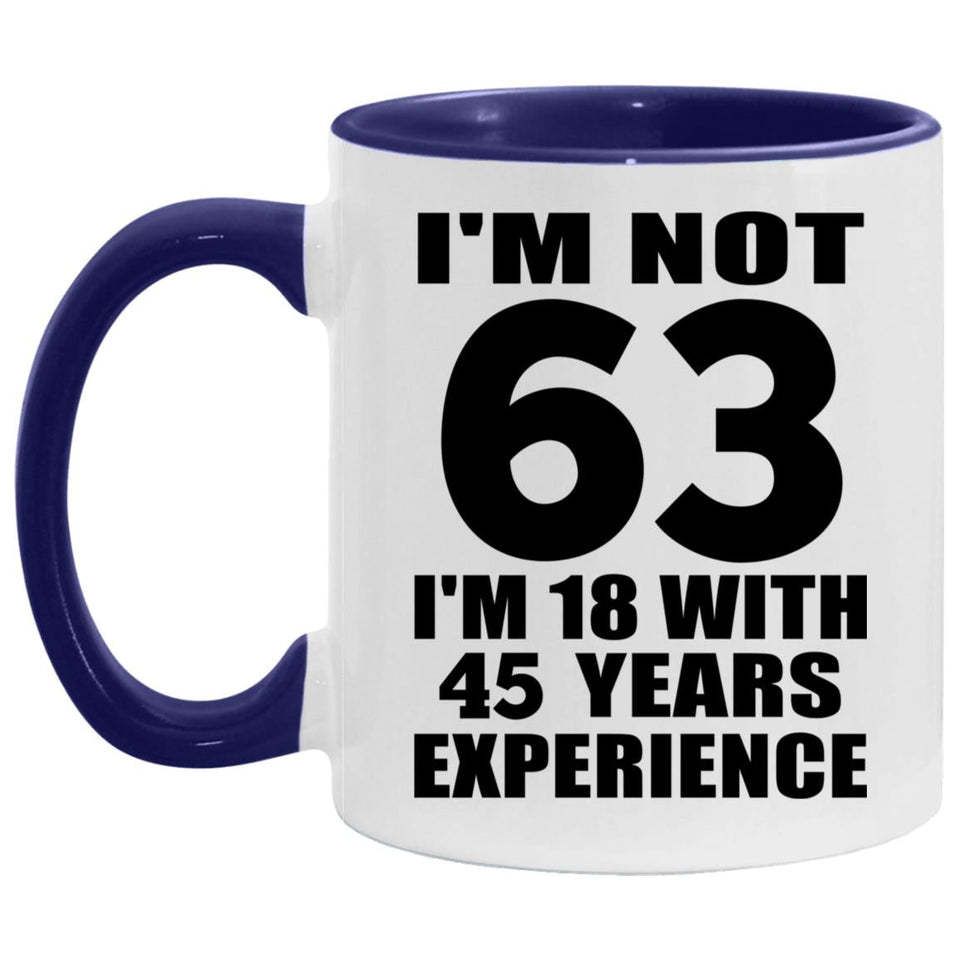 63rd Birthday I'm Not 63 I'm 18 With 45 Years Experience - 11oz Accent Mug Purple