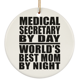 Medical Secretary By Day World's Best Mom By Night - Circle Ornament