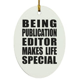 Being Publication Editor Makes Life Special - Oval Ornament