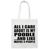 All I Care About Is My Poodle - Tote Bag White