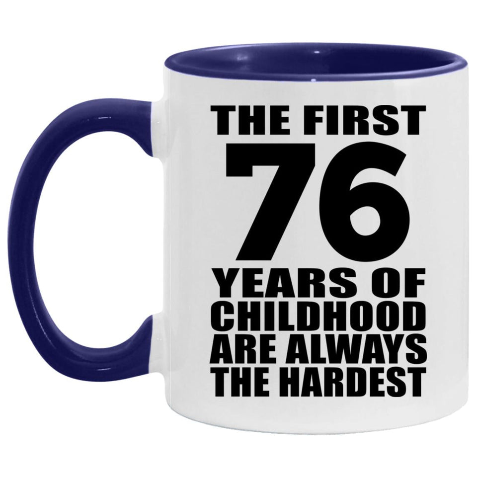 76th Birthday First 76 Years of Childhood Are The Hardest - 11oz Accent Mug Purple