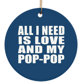 All I Need Is Love And My Pop-Pop - Circle Ornament