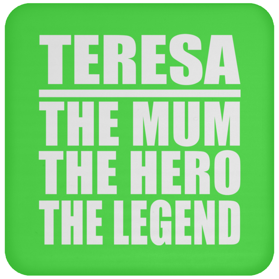 Teresa The Mum The Hero The Legend - Drink Coaster