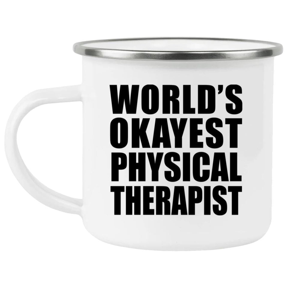 World's Okayest Physical Therapist - 12oz Camping Mug