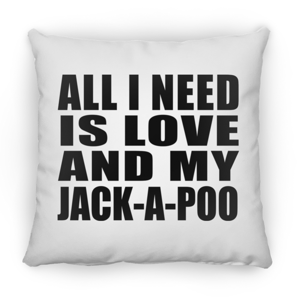 All I Need Is Love And My Jack-A-Poo - Throw Pillow